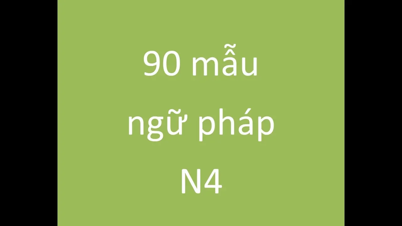 90 mẫu ngữ pháp N4